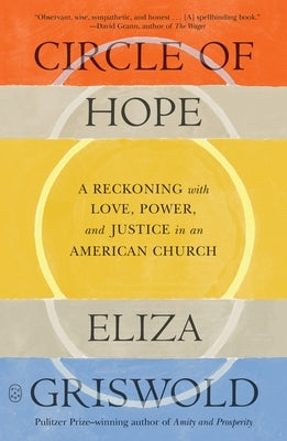 Circle of Hope: A Reckoning with Love, Power, and Justice in an American Church by Griswold, Eliza