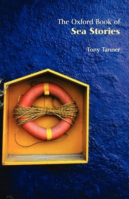 The Oxford Book of Sea Stories by Tanner, Tony