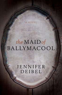 The Maid of Ballymacool by Deibel, Jennifer