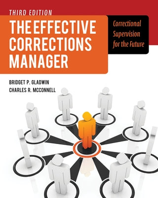 The Effective Corrections Manager: Correctional Supervision for the Future: Correctional Supervision for the Future by Gladwin, Bridget