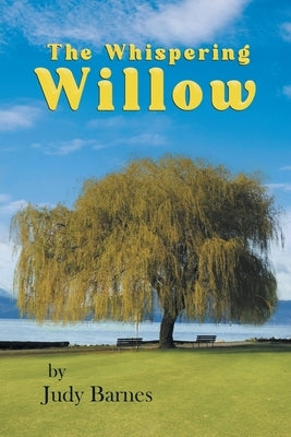 The Whispering Willow by Judy Barnes