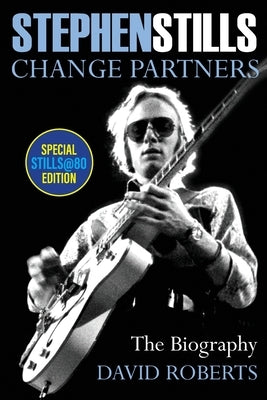 Stephen Stills: Change Partners by Roberts, David