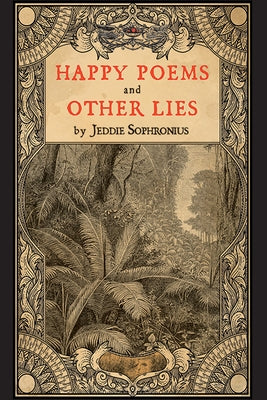 Happy Poems and Other Lies by Sophronius, Jeddie
