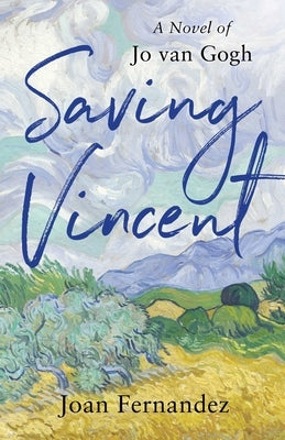 Saving Vincent: A Novel of Jo Van Gogh by Fernandez, Joan