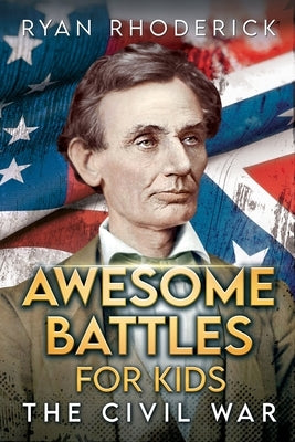 Awesome Battles for Kids: The Civil War by Rhoderick, Ryan