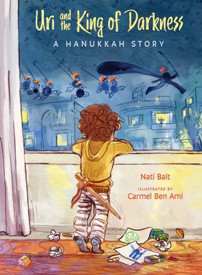 Uri and the King of Darkness: A Hanukkah Story by Bait, Nati