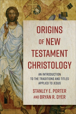 Origins of New Testament Christology by Porter, Stanley E.