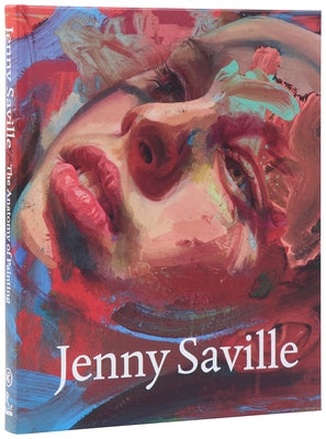 Jenny Saville: The Anatomy of Painting by Saville, Jenny