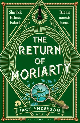 The Return of Moriarty: Sherlock Holmes Is Dead But His Nemesis Is Not by Anderson, Jack