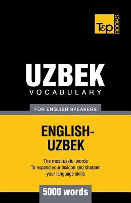 Uzbek vocabulary for English speakers - 5000 words by Taranov, Andrey