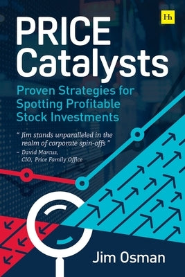 Price Catalysts: Proven Strategies for Spotting Profitable Stock Investments by Osman, Jim