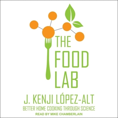 The Food Lab: Better Home Cooking Through Science by L&#243;pez-Alt, J. Kenji