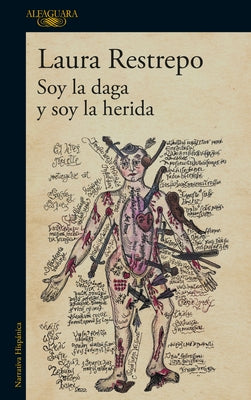 Soy La Daga Y Soy La Herida / I Am the Dagger and I Am the Wound by Restrepo, Laura