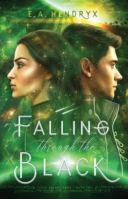 Falling Through the Black by Hendryx, E. A.