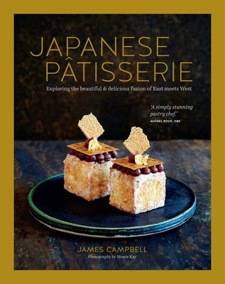 Japanese Patisserie: Exploring the Beautiful and Delicious Fusion of East Meets West by Campbell, James