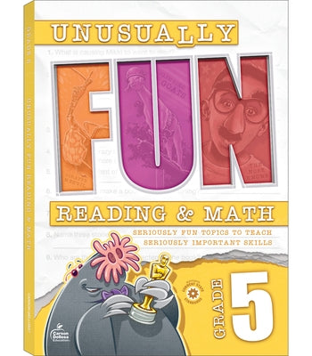 Unusually Fun Reading & Math Workbook, Grade 5: Seriously Fun Topics to Teach Seriously Important Skills by Schwab, Chris