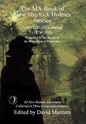 The MX Book of New Sherlock Holmes Stories Part XLIII: 2024 Annual 1874-1888 by Marcum, David