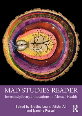 Mad Studies Reader: Interdisciplinary Innovations in Mental Health by Lewis, Bradley