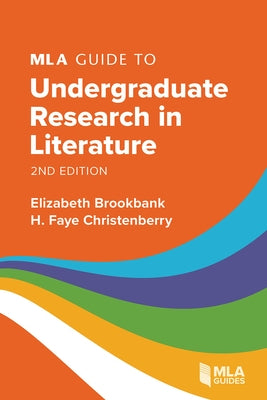 MLA Guide to Undergraduate Research in Literature by Brookbank, Elizabeth