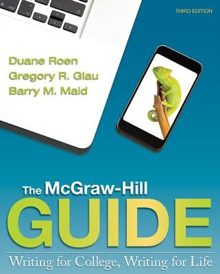 The McGraw-Hill Guide: Writing for College, Writing for Life by Roen, Duane