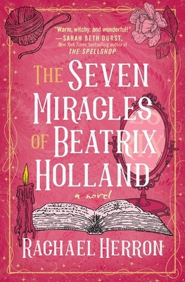 The Seven Miracles of Beatrix Holland by Herron, Rachael