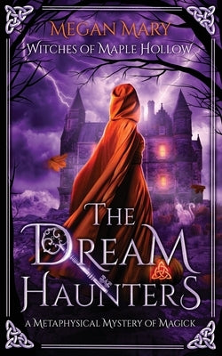 The Dream Haunters: A Metaphysical Mystery of Magick by Mary, Megan