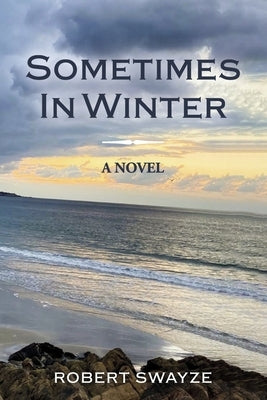 Sometimes in Winter by Swayze, Robert