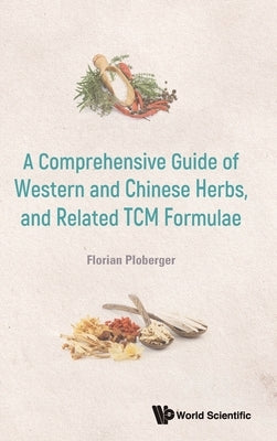 Comprehen Guide Western & Chn Herbs & Related Tcm Formulae by Florian Ploberger