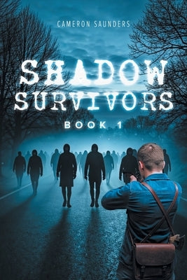 Shadow Survivors by Saunders, Cameron