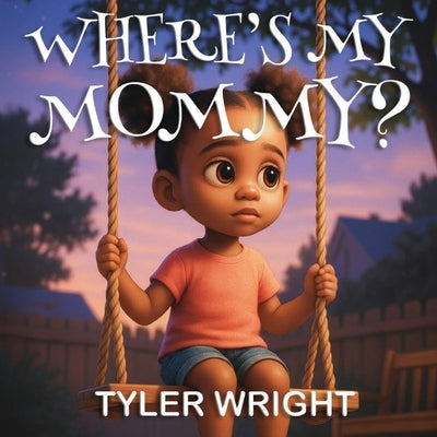 Where's My Mommy? by Wright, Tyler