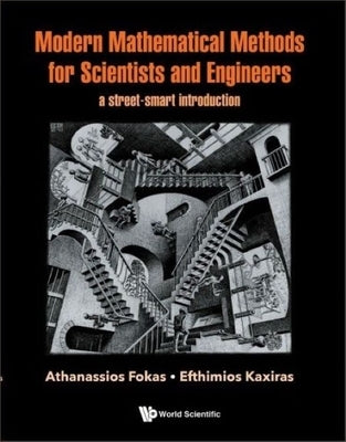 Modern Mathematical Methods for Scientists and Engineers: A Street-Smart Introduction by Fokas, Athanassios