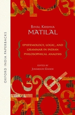 Epistemology, Logic and Grammar in Indian Philosophical Analysis by Matilal, Bimal Krishna