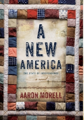 A New America: The State of Independence by Morell, Aaron