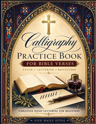 Calligraphy Practice Book: For Bible Verses - A Christian Calligraphy Workbook with Hand Lettering & Tracing Sheets Easter & Religious Gifts for Adult by Style, Life Daily