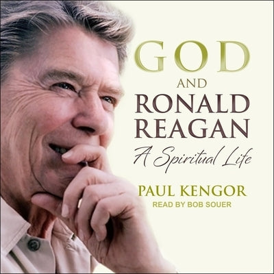 God and Ronald Reagan: A Spiritual Life by Kengor, Paul