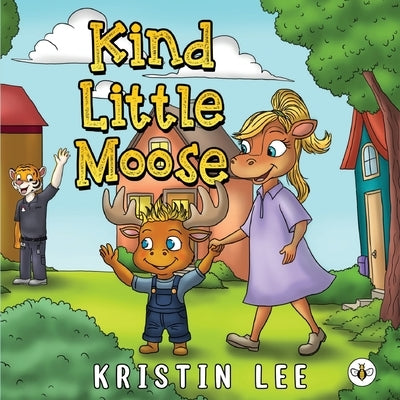 Kind Little Moose by Lee, Kristin