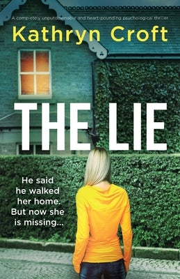 The Lie: A completely unputdownable and heart-pounding psychological thriller by Croft, Kathryn