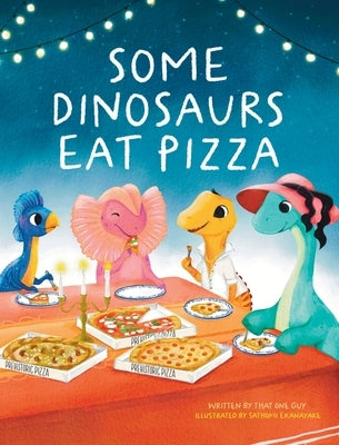 Some Dinosaurs Eat Pizza by That One Guy