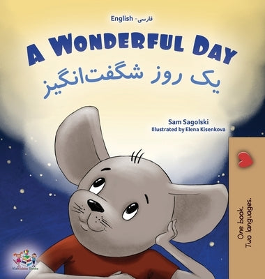 A Wonderful Day (English Farsi Bilingual Children's Book-Persian) by Sagolski, Sam