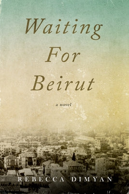 Waiting for Beirut by Dimyan, Rebecca