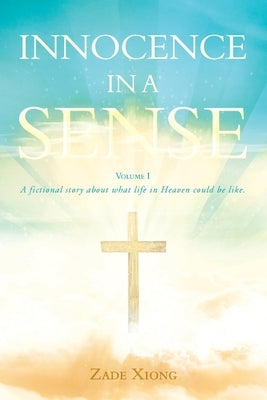 Innocence in a Sense: Volume 1 by Xiong, Zade