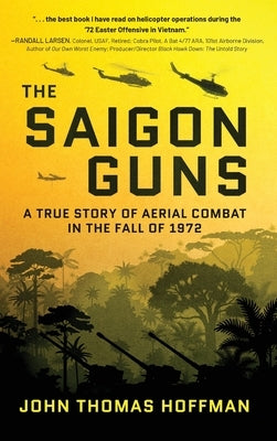 The Saigon Guns: A True Story of Aerial Combat in the Fall of 1972 by Hoffman, John Thomas