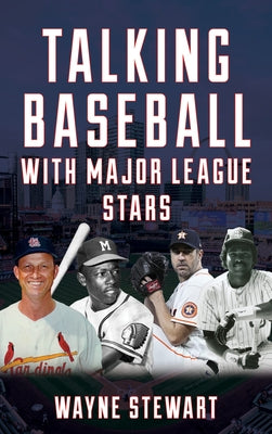 Talking Baseball with Major League Stars by Stewart, Wayne