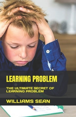 Learning Problem: The Ultimate Secret of Learning Problem by Sean, Williams