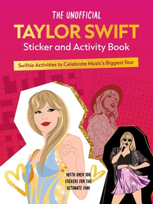 The Unofficial Taylor Swift Sticker and Activity Book: Swiftie Activities to Celebrate the World's Biggest Star by Editors of Chartwell Books