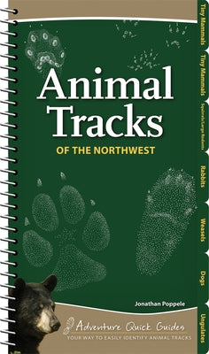 Animal Tracks of the Northwest: Your Way to Easily Identify Animal Tracks by Poppele, Jonathan