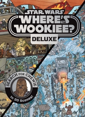 Star Wars: Where's the Wookiee? Deluxe: Search for Chewie in 30 Scenes! by Pallant, Katrina