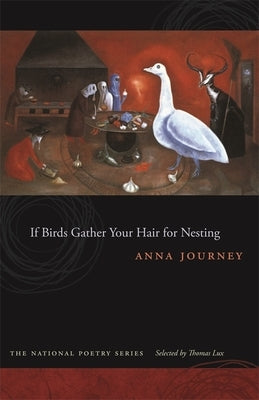 If Birds Gather Your Hair for Nesting by Journey, Anna