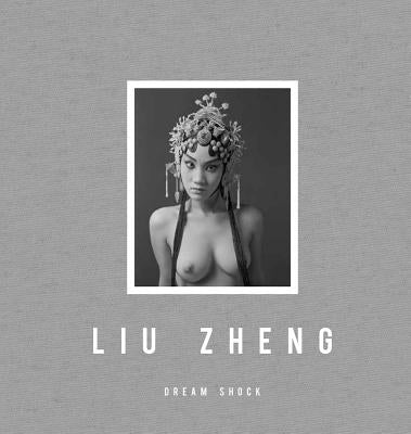 Liu Zheng: Dream Shock by Zheng, Liu