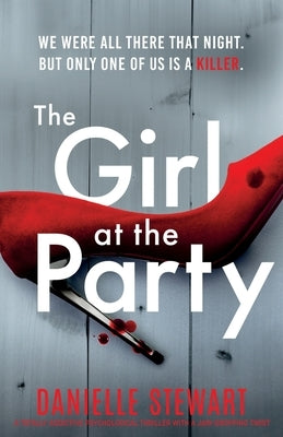 The Girl at the Party: A totally addictive psychological thriller with a jaw-dropping twist by Stewart, Danielle